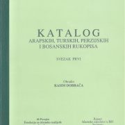 Katalog arapskih, turskih, perzijskih i bosanskih rukopisa, SVEZAK I