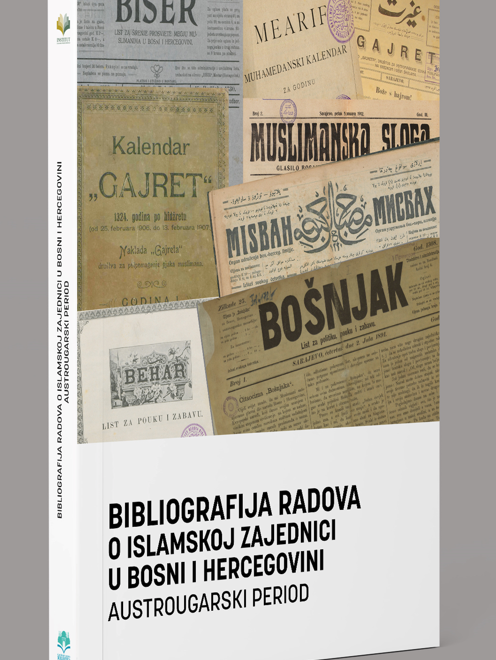 Bibliografija radova o islamskoj zajednici u Bosni I Hercegovini: austrougarski period Grupa autora, Sarajevo 2021.
