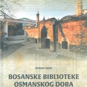 Osman Lavić „Bosanske biblioteke osmanskog doba“